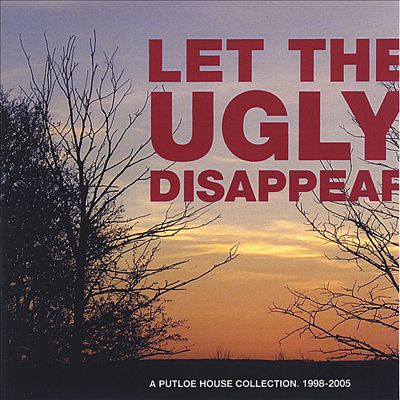 Let the Ugly Disappear: A Putloe House Collection