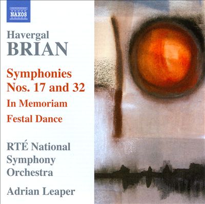 Brian Havergal: Symphonies Nos. 17 & 32