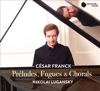 César Franck: Preludes, Fugues & Chorals