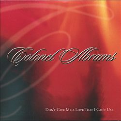 télécharger l'album Colonel Abrams - Dont Give Me A Love That I Cant Use