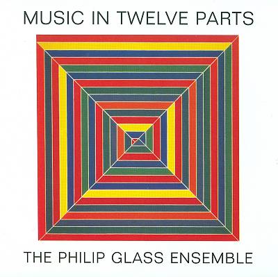 Philip Glass: Music in Twelve Parts