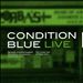 Condition Blue Live