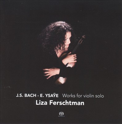 Works for violin solo by J. S. Bach & Ysaÿe