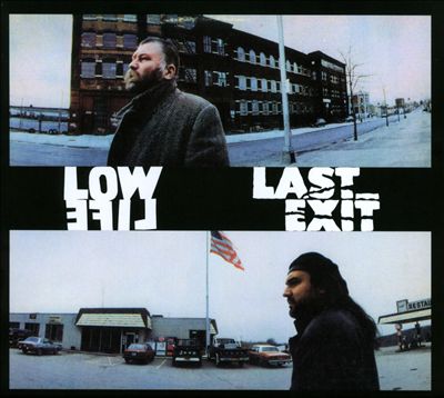 Low Life/Last Exit