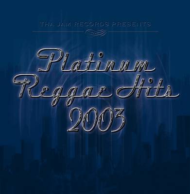 Platinum Reggae Hits 2003