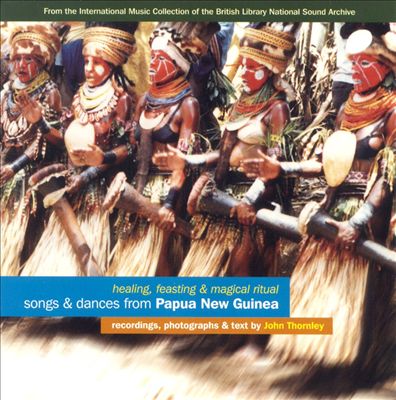 Songs & Dances From Papua New Guinea: Healing, Feasting & Magical Ritual
