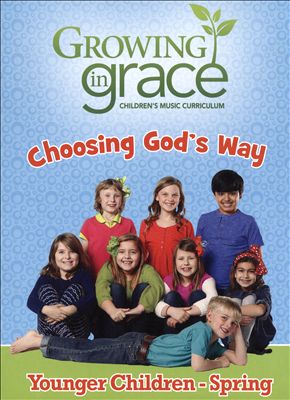 Growing In Grace: Choosing God's Way - Younger Children - Spring