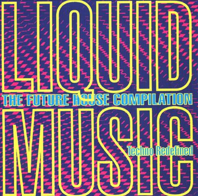Liquid Music: The Future House Compilation