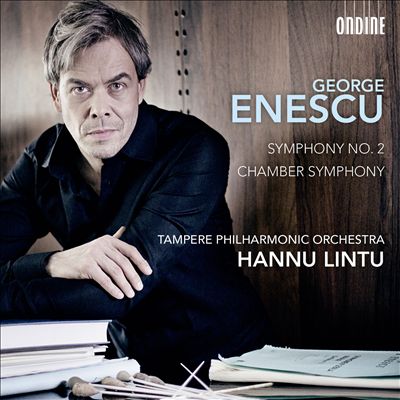 George Enescu: Symphony No. 2; Chamber Symphony