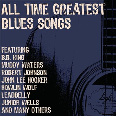 All Time Greatest Blues Songs