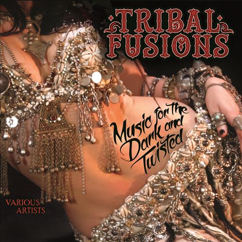 Tribal Fusions: Music For the Dark & Twisted