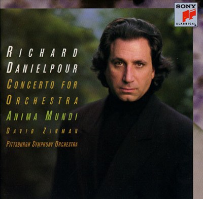 Richard Danielpour: Concerto for Orchestra; Anima Mundi