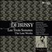 Debussy: Les Trois Sonates - The Late Works