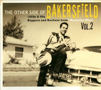 The Other Side of Bakersfield, Vol. 2: 1950s & 60s Boppers and Rockers from "Nashville West"