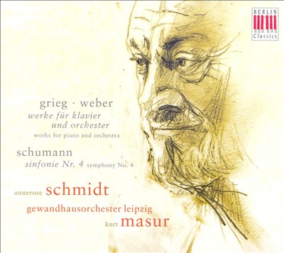 Grieg: Works for Piano and Orchestra; Weber: Works for Piano and Orchestra; Schumann: Sinfonie No. 4