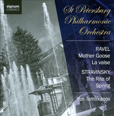 Ravel: Mother Goose; La Valse; Stravinsky: The Rite of Spring