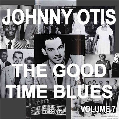 Johnny Otis and the Good Time Blues, Vol. 7