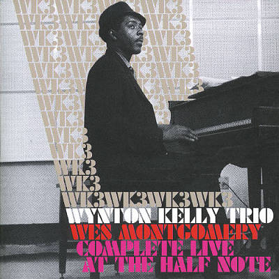 Complete Live at the Half Note [Kelly Wynton Trio with Wes Montgomery]