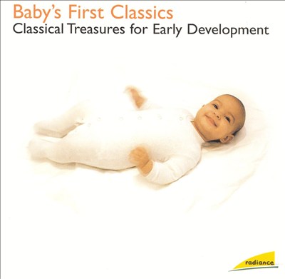 Baby's First Classics: Classical Treasures for Early Development