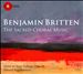 Britten: The Sacred Choral Music