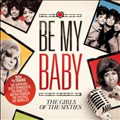 Be My Baby: The Girls of the Sixties
