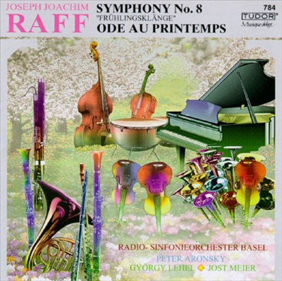 Joseph Joachim Raff: Symphony No. 8 "Frühlingskläng"; Ode au Printemps