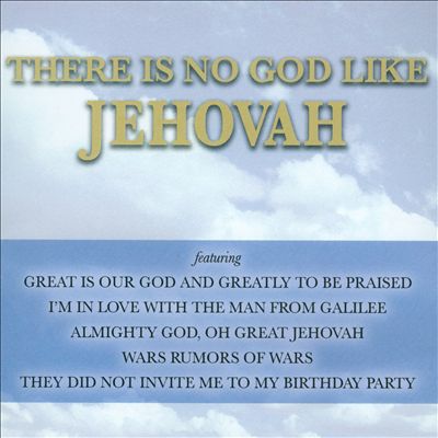 There Is No God Like Jehovah
