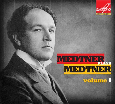 Medtner Plays Medtner, Vol. 1