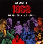Jon Savage's 1968: The Year the World Burned