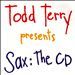 Todd Terry Presents Sax: The CD