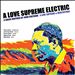 A Love Supreme Electric: A Love Supreme and Meditations