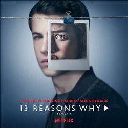 13 Reasons Why: Season 2 [Original TV Soundtrack]