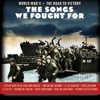 Songs We Fought For: World War II - The Road to Victory