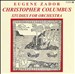 Eugene Zador: Christopher Columbus; Studies for Orchestra