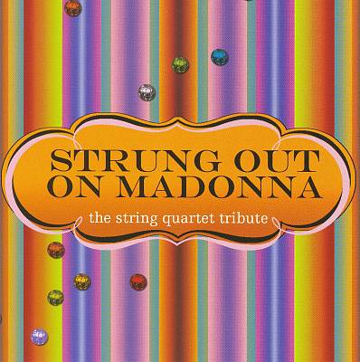 Strung out on Madonna: The String Quartet Tribute