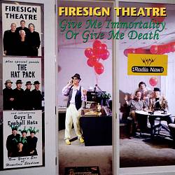 descargar álbum Firesign Theatre - Give Me Immortality Or Give Me Death