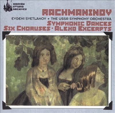 Rachmaninov: Symphonic Dances; Six Choruses