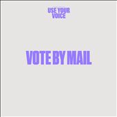 Use Your Voice: Vote by Mail