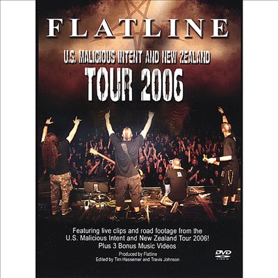 Flatline 2006: Malicious Intent/New Zealand Tour DVD