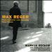 Max Reger: Piano Concerto; Piano Pieces