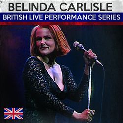 ladda ner album Belinda Carlisle - British Live Performance Series