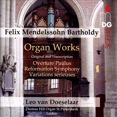 Felix Mendelssohn Bartholdy: Organ Works - Overture Paulus, Reformation Symphony, Variations serieuses