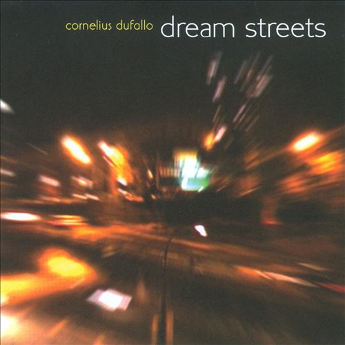 Cornelius Dufallo: Dream Streets