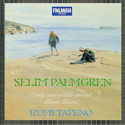 Selim Palmgren: Early And Middle-Period Piano Pieces
