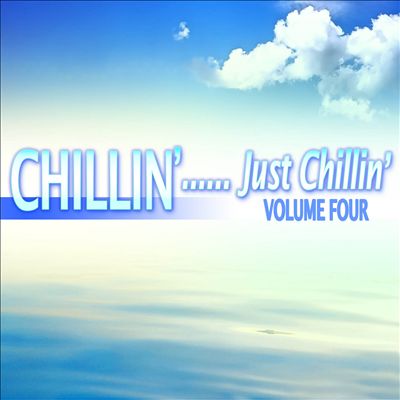 Chillin'...Just Chillin', Vol. 4