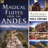Magical Flutes From the Andes: Aconcagua