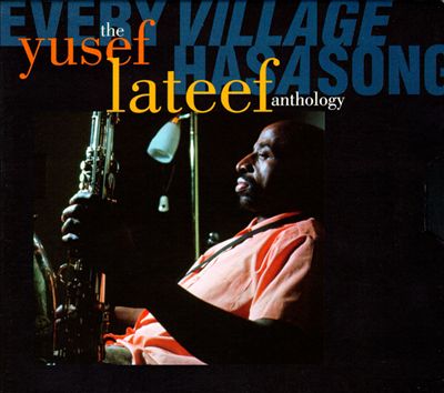 Every Village Has a Song: The Yusef Lateef Anthology
