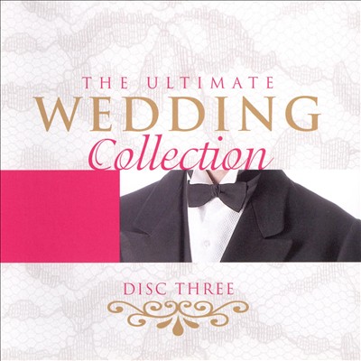 The Ultimate Wedding Collection, Disc 3