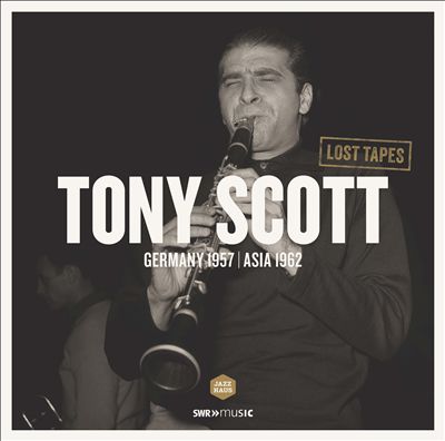 Lost Tapes: Tony Scott in Germany 1957 & Asia 1962