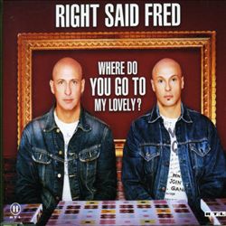 Album herunterladen Right Said Fred - Where Do You Go To My Lovely